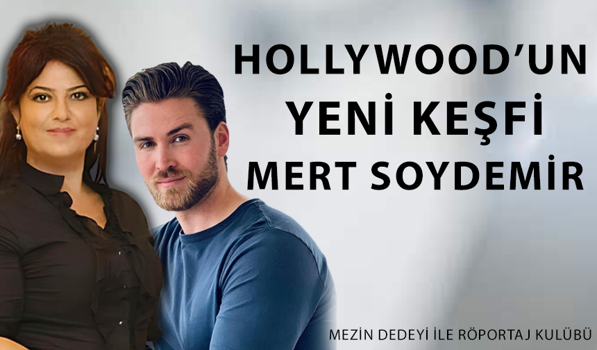 Hollywood’un yeni keşfi Mert Soydemir