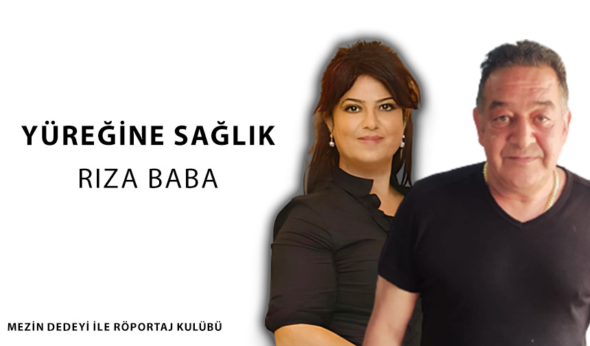 Yüreğine sağlık, Rıza baba