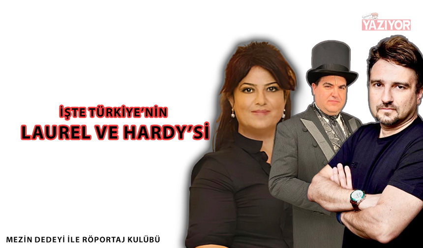 İşte Türkiye’nin Laurel ve Hardy’si 