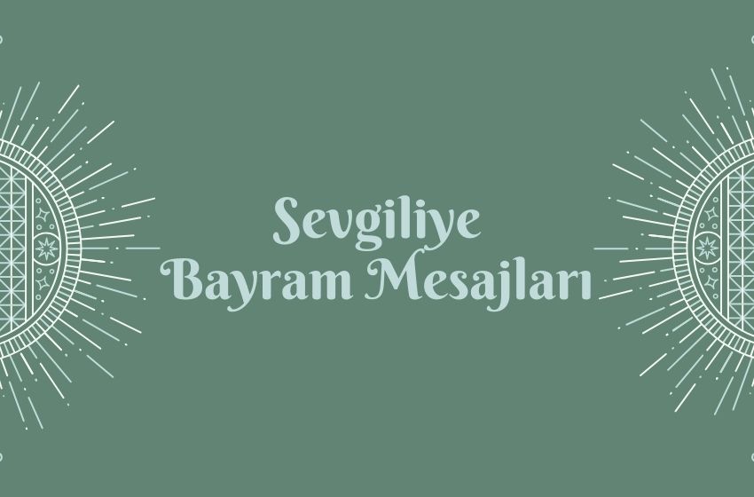 Sevgiliye bayram mesajı 2024! Sevgiliye duygusal ramazan bayramı tebrik mesajları