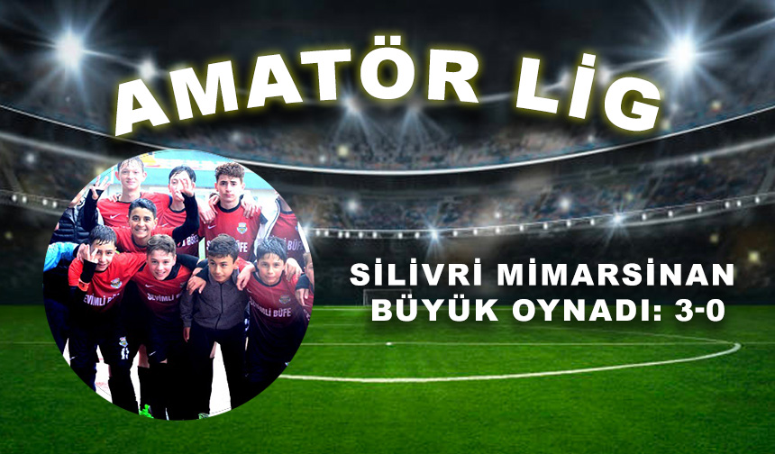 Silivri Mimarsinan Büyük oynadı: 3-0